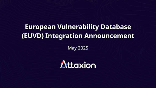 Attaxion Becomes The First EASM Platform To Integrate ENISA’s EU Vulnerability Database (EUVD)