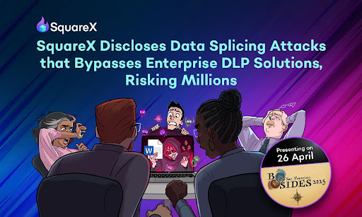 SquareX To Uncover Data Splicing Attacks At BSides San Francisco, A Major DLP Flaw 