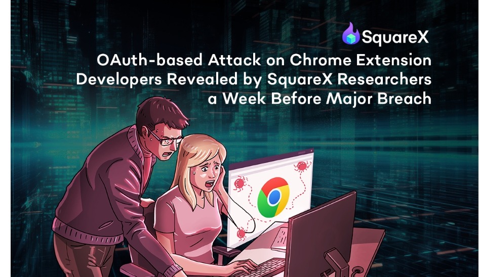 SquareX Researchers Expose OAuth Attack On Chrome Extensions Days Before Major Breach