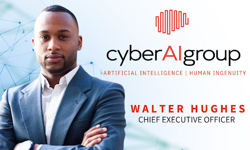 Cyber A.I. Group Announces The Appointment Of Walter L. Hughes As Chief Executive Officer