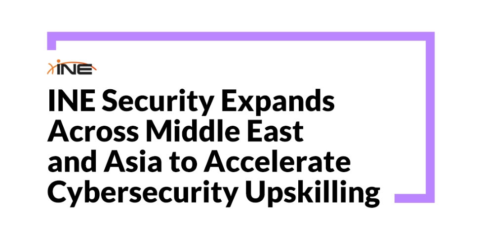 INE Security Expands Across Middle East and Asia to Accelerate Cybersecurity Upskilling