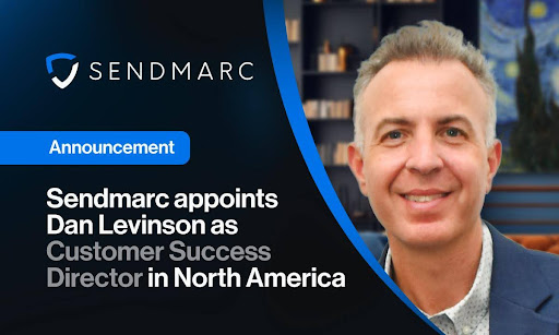 Sendmarc Appoints Dan Levinson As Customer Success Director In North America