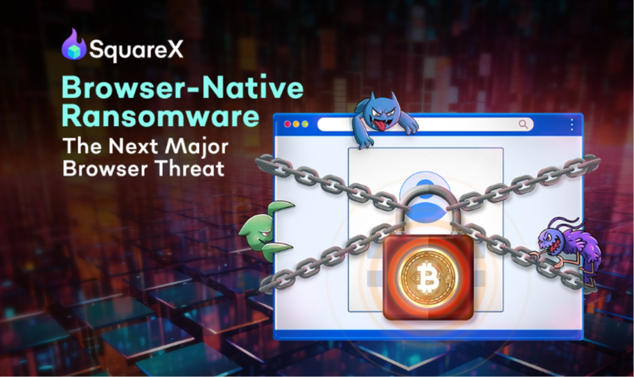 SquareX Discloses Browser-Native Ransomware That Puts Millions At Risk