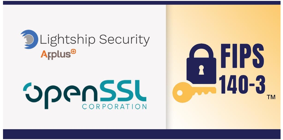 Lightship Security and the OpenSSL Corporation Submit OpenSSL 3.5.4 for FIPS 140-3 Validation